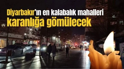 Diyarbakır | En kalabalık mahallelerde elektrik kesintisi yaşanacak