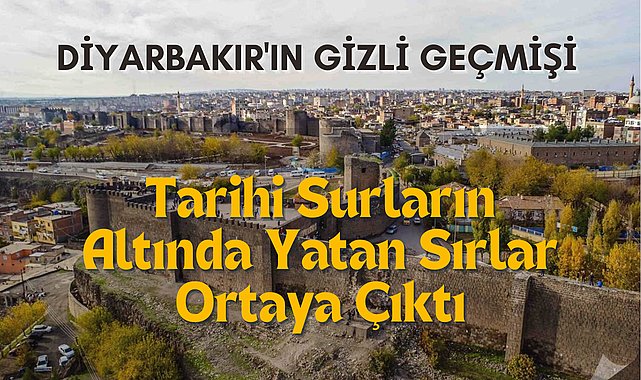 Diyarbakır&#39;ın Gizli Geçmişi: Tarihi Surların Altında Yatan Sırlar Ortaya Çıktı