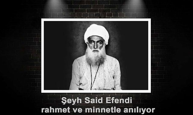 Şeyh Said Efendi rahmet ve minnetle anılıyor