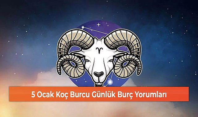 5 Ocak Koç Burcu Günlük Burç Yorumları